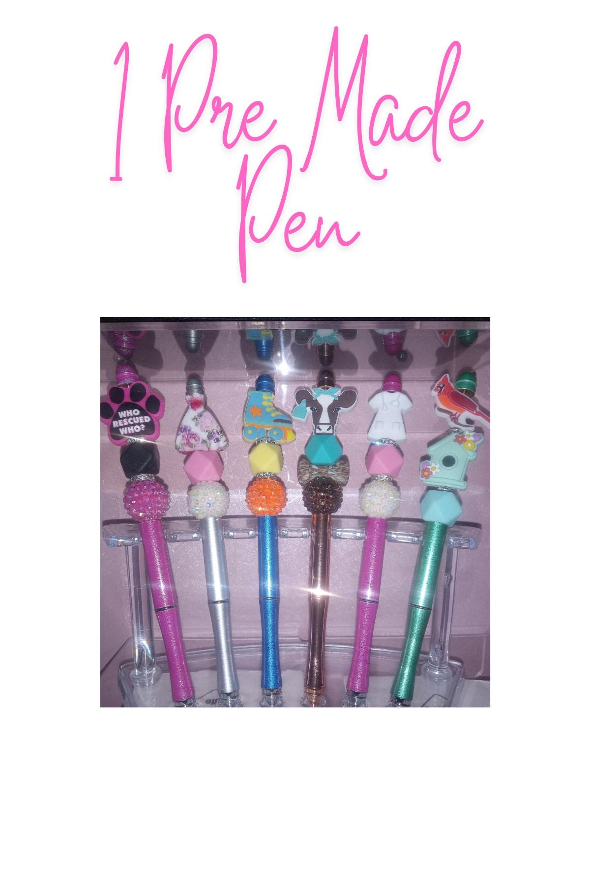 Pre -Made Pens